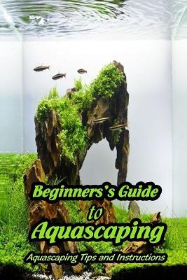 Book cover for Beginners's Guide to Aquascaping