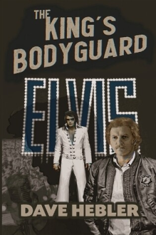 Cover of The King's Bodyguard - A Martial Arts Legend Meets the King of Rock 'n Roll (hardback)