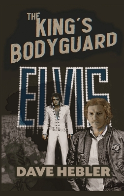 Book cover for The King's Bodyguard - A Martial Arts Legend Meets the King of Rock 'n Roll (hardback)