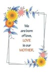 Book cover for We Are Born of Love, Love Is Our Mother