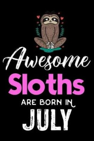 Cover of Awesome Sloths Are Born in July