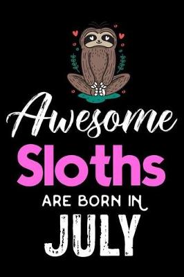 Book cover for Awesome Sloths Are Born in July