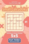 Book cover for Sudoku Small Calcudoku - 200 Easy to Master Puzzles 5x5 (Volume 1)