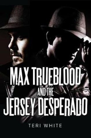 Cover of Max Trueblood and the Jersey Desperado