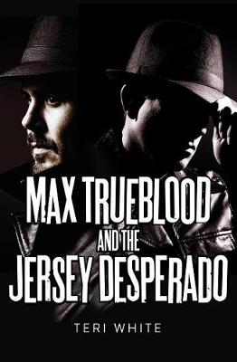 Book cover for Max Trueblood and the Jersey Desperado