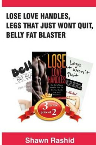 Cover of Lose Love Handles, Legs That Just Wont Quit, Belly Fat Blaster
