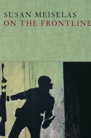 Cover of Susan Meiselas: On the Frontline