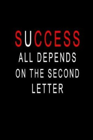 Cover of SUCCESS All Depends On The Second Letter