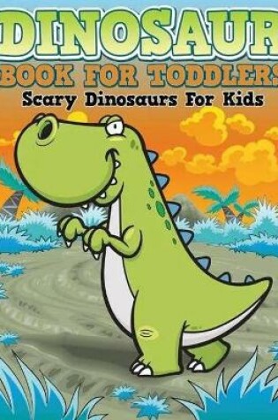 Cover of Dinosaur Book for Toddlers