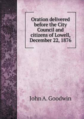 Book cover for Oration delivered before the City Council and citizens of Lowell, December 22, 1876