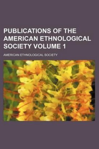 Cover of Publications of the American Ethnological Society Volume 1