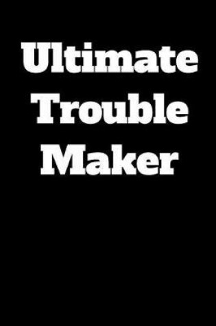 Cover of Ultimate Trouble Maker