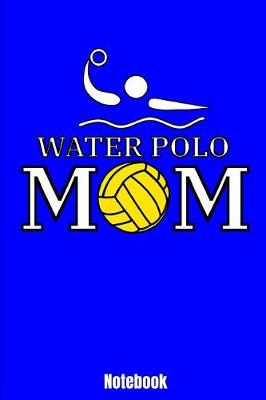 Book cover for Water Polo Mom Notebook