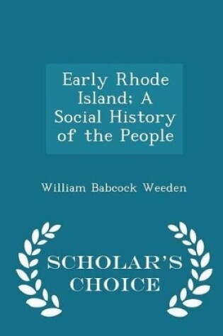 Cover of Early Rhode Island; A Social History of the People - Scholar's Choice Edition