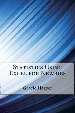 Cover of Statistics Using Excel for Newbies