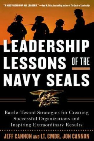 Cover of Leadership Lessons of the Navy SEALS: Battle-Tested Strategies for Creating Successful Organizations and Inspiring Extraordinary Results