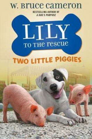 Cover of Lily to the Rescue: Two Little Piggies