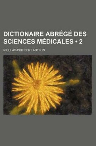 Cover of Dictionaire Abrege Des Sciences Medicales (2)