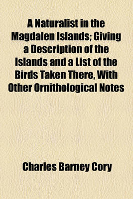 Book cover for A Naturalist in the Magdalen Islands; Giving a Description of the Islands and a List of the Birds Taken There, with Other Ornithological Notes