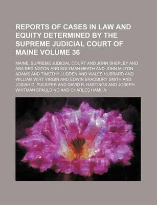 Book cover for Reports of Cases in Law and Equity Determined by the Supreme Judicial Court of Maine Volume 36