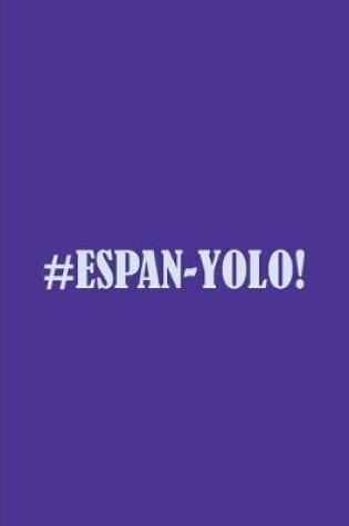 Cover of #Espan-yolo! - Blue/Purple Notebook / Extended Lined Pages / Soft Matte