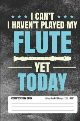 Cover of I Can't - I Haven't Played My Flute Yet Today