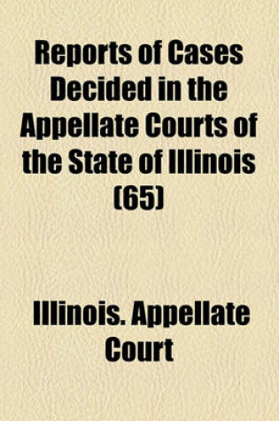 Cover of Reports of Cases Decided in the Appellate Courts of the State of Illinois (Volume 65)