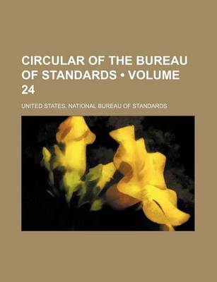 Book cover for Circular of the Bureau of Standards (Volume 24)