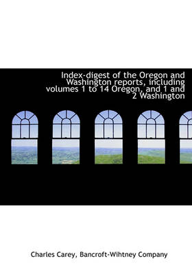 Book cover for Index-Digest of the Oregon and Washington Reports, Including Volumes 1 to 14 Oregon, and 1 and 2 Washington