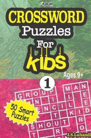 Cover of CROSSWORD Puzzles For KIDS, Ages 9+ (50 Smart Puzzles) Vol.1