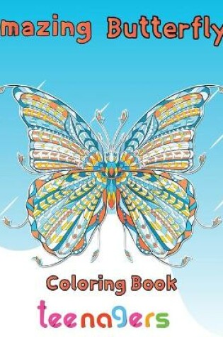 Cover of Amazing Butterfly Coloring Book Teenagers