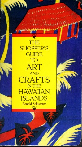 Book cover for The Shopper's Guide to Art and Crafts in the Hawaiian Islands