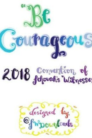 Cover of Be Courageous 2018 Convention of Jehovah's Witnesses Workbook for Adults