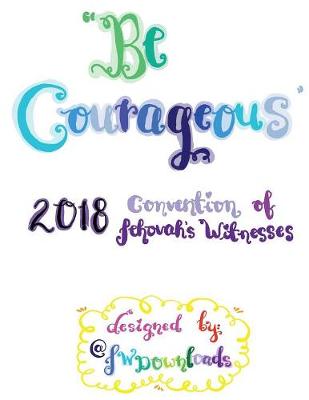 Book cover for Be Courageous 2018 Convention of Jehovah's Witnesses Workbook for Adults