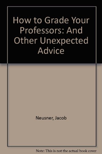 Book cover for How to Grade Your Professors, and Other Unexpected Advice