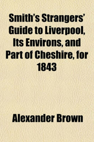 Cover of Smith's Strangers' Guide to Liverpool, Its Environs, and Part of Cheshire, for 1843