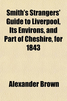 Book cover for Smith's Strangers' Guide to Liverpool, Its Environs, and Part of Cheshire, for 1843
