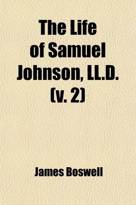 Book cover for The Life of Samuel Johnson, LL.D. (Volume 2); Including a Journal of a Tour to the Hebrides, by James Boswell