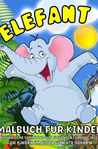 Cover of Elefant malbuch für Kinder Ab 4 Jahre