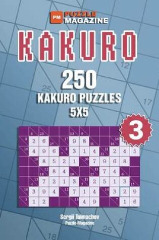Cover of Kakuro - 250 Kakuro Puzzles 5x5 (Volume 3)