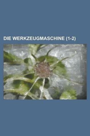 Cover of Die Werkzeugmaschine (1-2 )