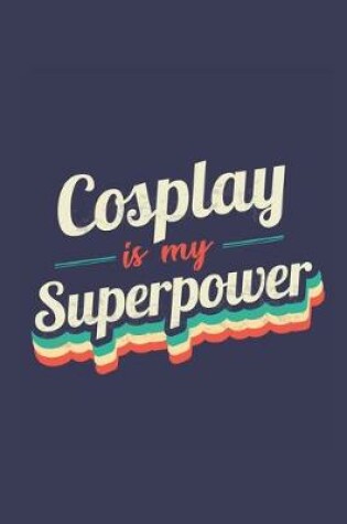 Cover of Cosplay Is My Superpower