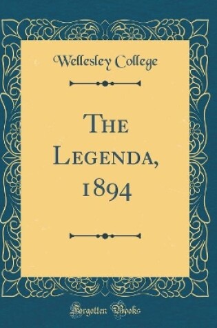 Cover of The Legenda, 1894 (Classic Reprint)