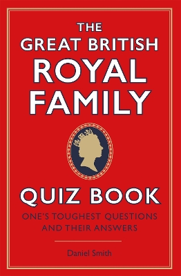 Book cover for The Great British Royal Family Quiz Book