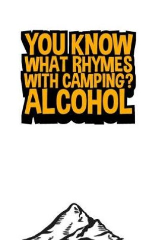 Cover of You Know What Rhymes With Camping? Alcohol