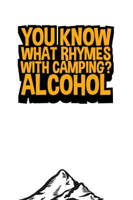 Book cover for You Know What Rhymes With Camping? Alcohol