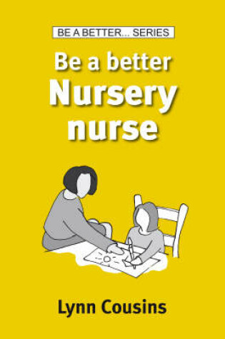 Cover of Be a Better Nursery Nurse