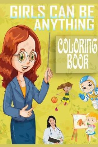 Cover of Girls Can Be Anything Coloring Book