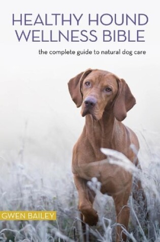 Cover of The Healthy Hound Wellness Bible
