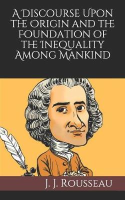 Book cover for A Discourse Upon the Origin and the Foundation of the Inequality Among Mankind